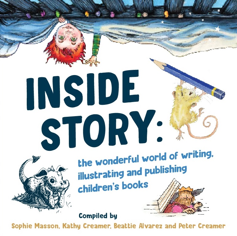 Inside Story: The Wonderful World of Writing, Illustrating and Publishing Children's Books