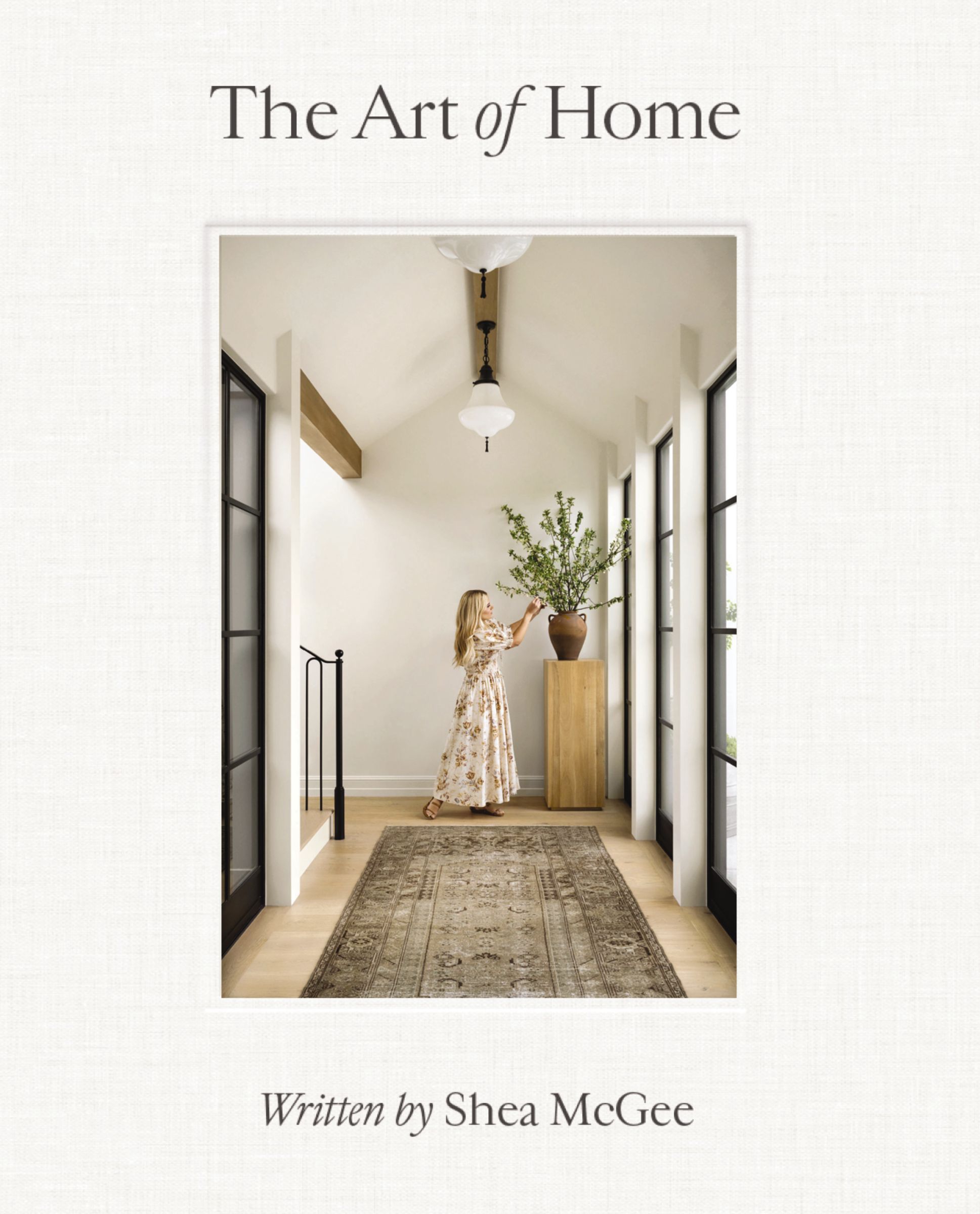 Art of Home:  A Designer Guide to Creating an Elevated Yet Approachable Home
