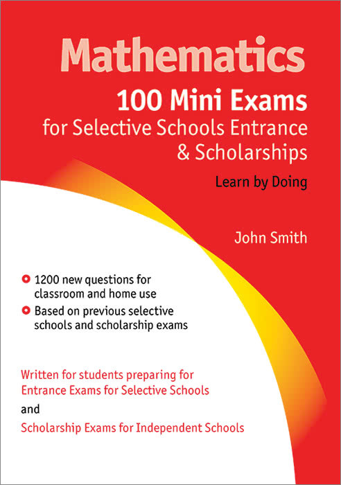 Mathematics 100 Mini Exams Selective Schools Entrance and Scholarships