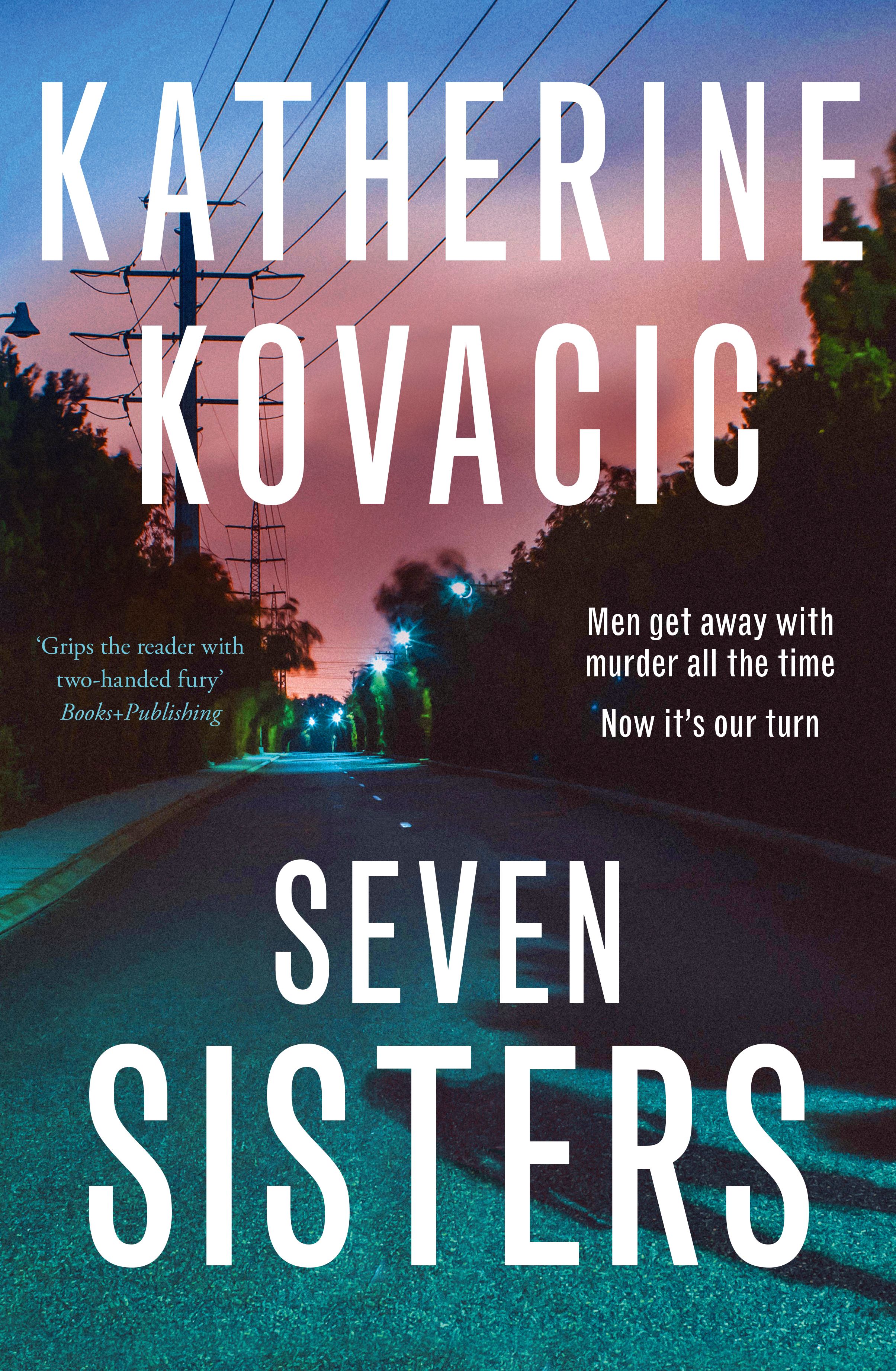 Seven Sisters: The gripping unputdownable new crime thriller from a bestselling author for fans of Jane Caro, Jacqueline Bublitz and Debra Oswald