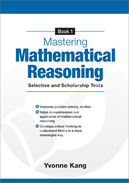 Mastering Mathematical Reasoning Selective and Scholarship Tests Bk1 (Yvone Kang)