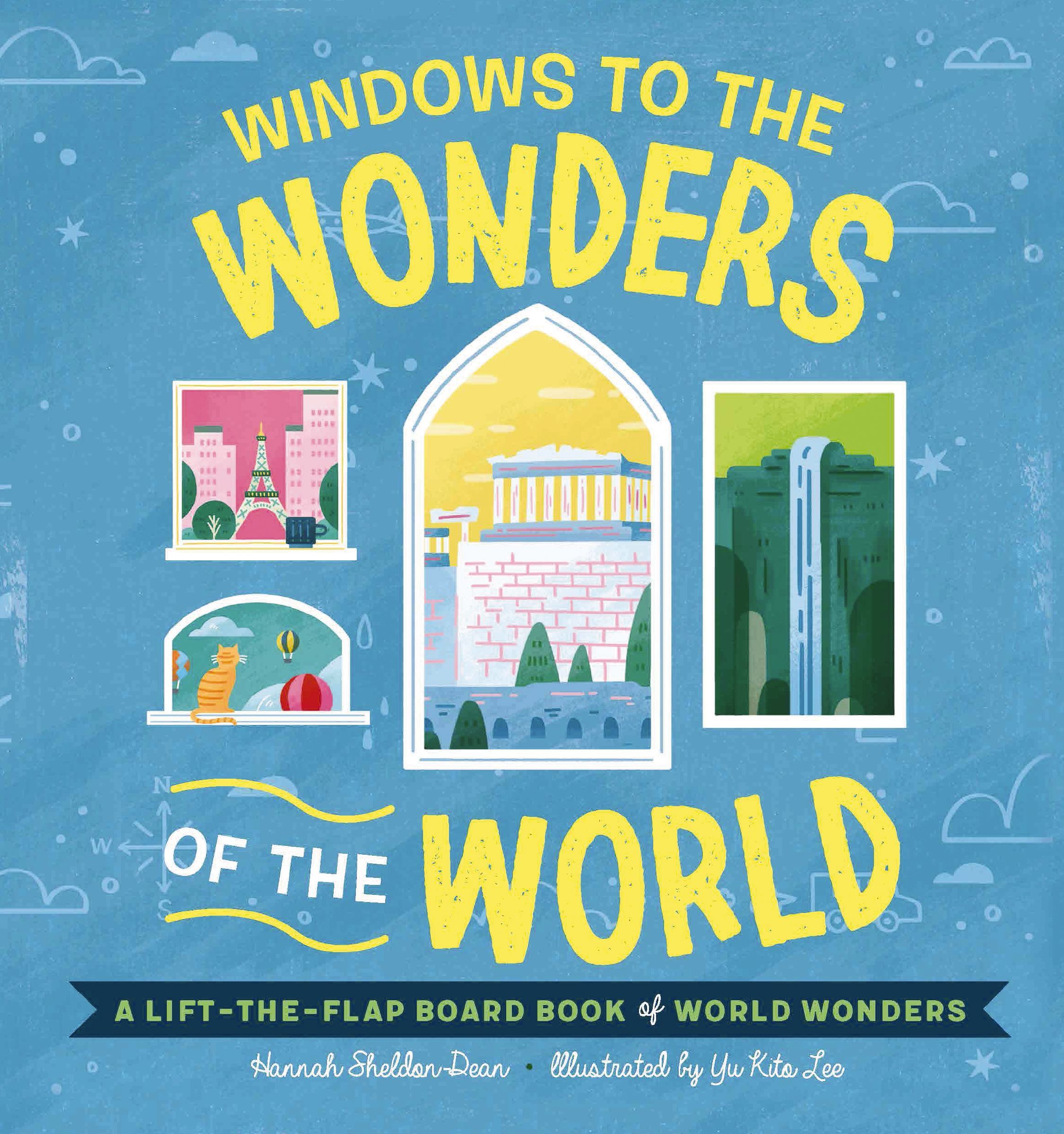 Windows to the Wonders of the World  A Lift-the-Flap Board Book of World Wonders