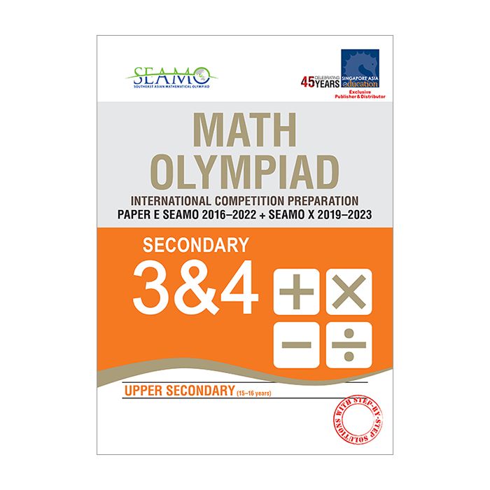 SEAMO Past Competitions 2023 Edition Paper E Sec 3&4 (SEAMO 2016-2022 + SEAMO X 2019-2023)